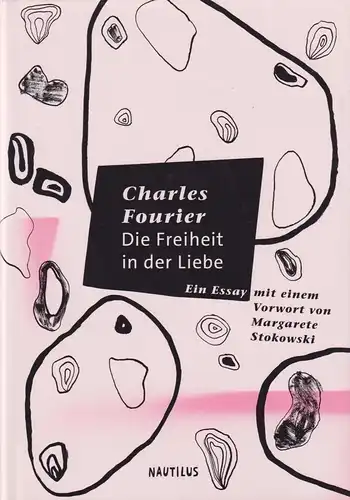 Buch: Die Freiheit in der Liebe, Fourier, Charles, 2017, Edition Nautilus