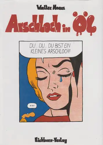 Buch: Arschloch in Öl. Moers, Walter, 1993, Eichborn Verlag, gebraucht, gut