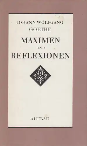 Buch: Maximen und Reflexionen. Goethe, Johann Wolfgang von. 1982, Aufbau-Verlag