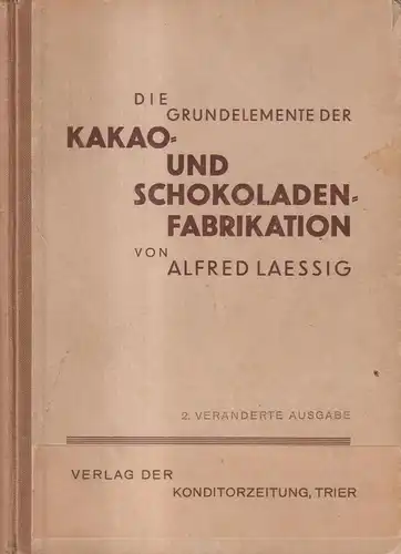 Buch: Die Grundelemente der Kakao- und Schokoladenfabrikation, Laessig, Alfred