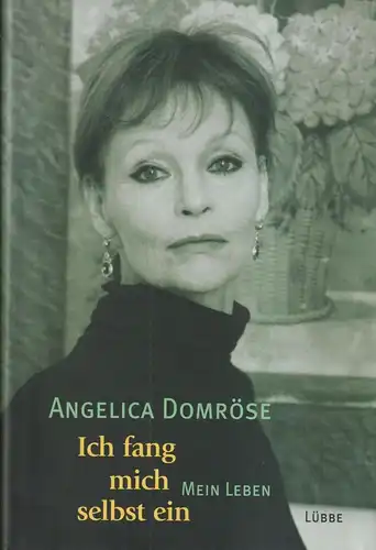 Buch: Ich fang mich selbst ein. Domröse, Angelica, 2003, Gustav Lübbe Verlag