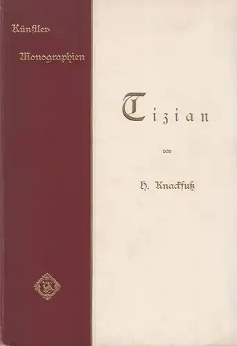 Buch: Tizian, Knackfuß, H. Künstler-Monographien, 1905, gebraucht, gut