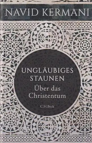 Buch: Ungläubiges Staunen, Kermani, Navid. 2016, C. H. Beck, gebraucht, sehr gut