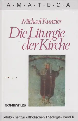 Buch: Die Liturgie der Kirche, Amateca Bd. X. Kunzler, Michael, 1995, Bonifacius