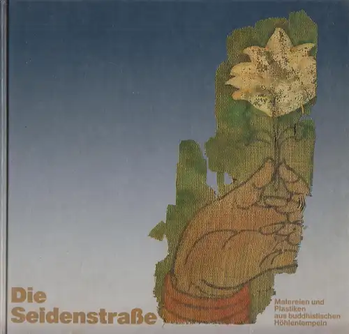 Ausstellungskatalog: Die Seidenstraße. Härtel / Yaldiz, 1987, gebraucht, gut
