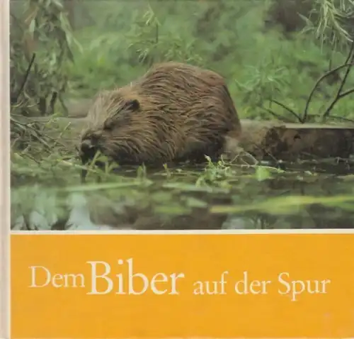 Buch: Dem Biber auf der Spur, Zuppke, Uwe. 1987, Rudolf Arnold Verlag