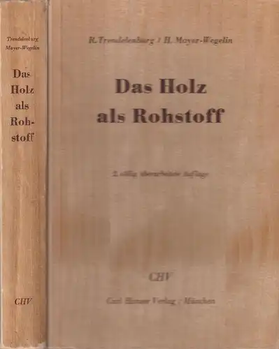 Buch: Das Holz als Rohstoff. Trendelenburg / Mayer-Wegelin, 1955, Hanser Verlag