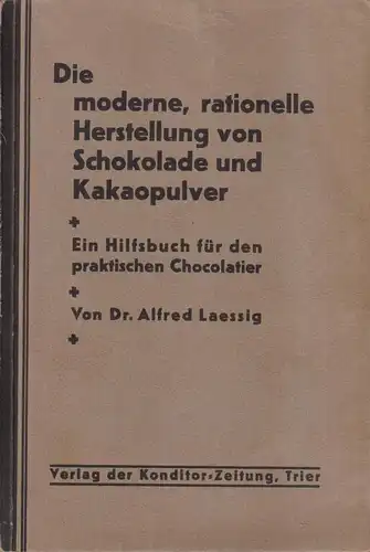 Buch: Die moderne rationelle Herstellung von Schokolade und Kakaopulver. Laessig