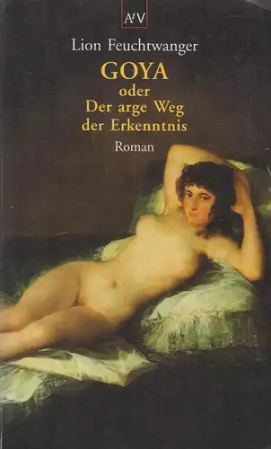 Buch: Goya, Feuchtwanger, Lion. AtV, 1998, Aufbau Taschenbuch Verlag