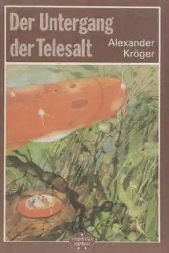 Buch: Der Untergang der Telesalt, Kröger, Alexander. Spannend Erzählt, 1989