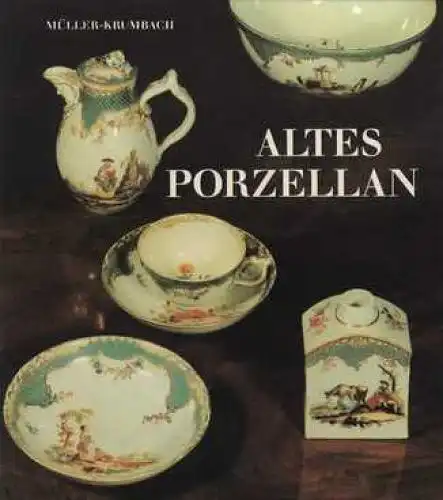 Buch: Altes Porzellan, Müller-Krumbach, Renate. 1987, gebraucht, gut