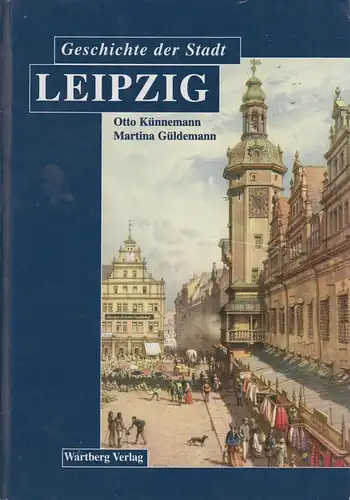 Buch: Geschichte der Stadt Leipzig. Künnemann / Güldemann, 2000, Wartberg Verlag