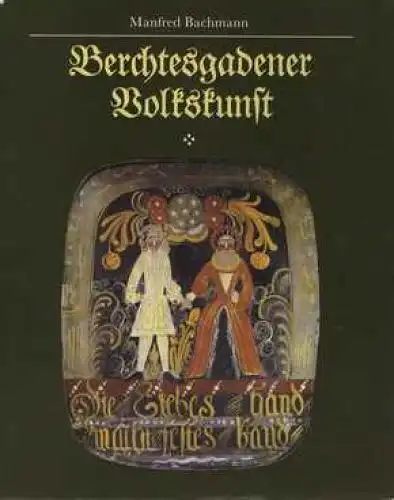 Buch: Berchtesgadener Volkskunst. Bachmann, Manfred, 1985, E. A. Seemann Verlag