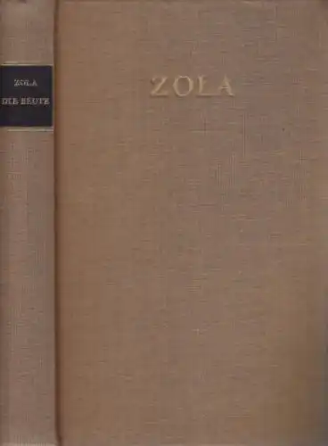 Buch: Die Beute, Zola, Emile. Die Rougon Macquart, 1965, Verlag Rütten & Loening