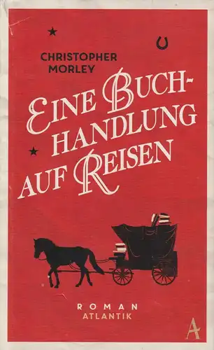 Buch: Eine Buchhandlung auf Reisen. Morley, Christopher, 2015, Atlantik Verlag