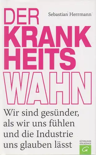 Buch: Der Krankheitswahn. Herrmann, Sebastian, 2015, Gütersloher Verlagshaus