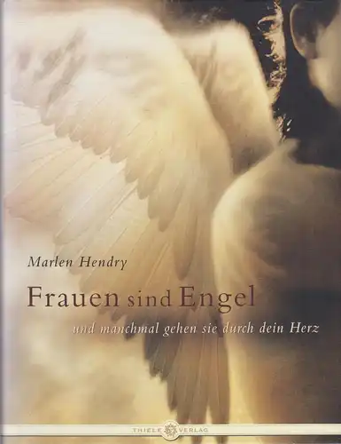 Buch: Frauen sind Engel. Hendry, Marlen, 2008, Thiele Verlag, gebraucht, gut