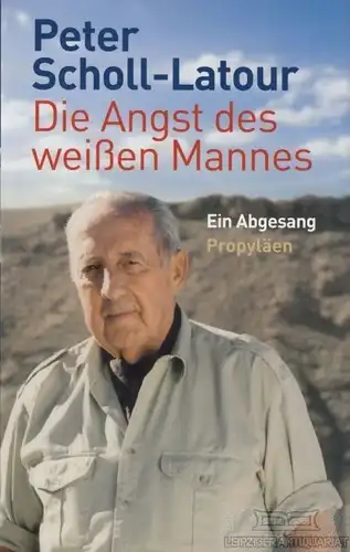 Buch: Die Angst des weißen Mannes, Scholl-Latour, Peter. 2009, Propyläen Verlag