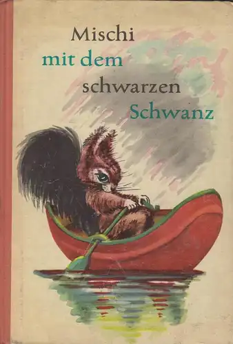Buch: Mischi mit dem schwarzen Schwanz. Tersanszky, Jenö J. 1962, Altberliner