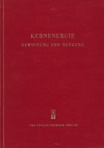 Buch: Kernenergie, 1959, VEB Verlag Technik, Gewinnung und Nutzung
