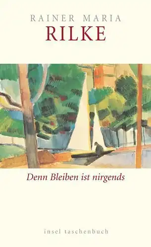 Buch: Denn Bleiben ist nirgends, Rilke, Rainer Maria, 2006, Insel Verlag