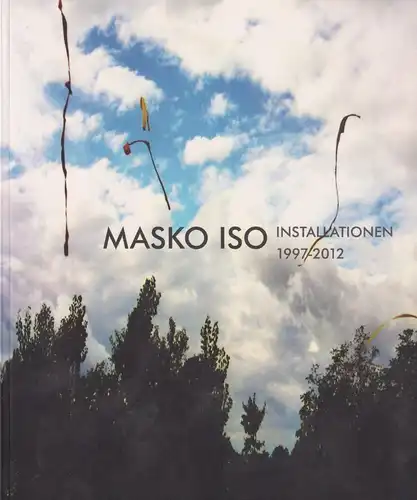 Buch: Masko Iso, 2013, Installationen 1997-2012, gebraucht, sehr gut