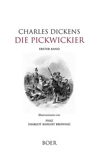 Buch: Die Pickwickier, Dickens, Charles, 2018, Boer, Erster Band, Kapitel 1-27