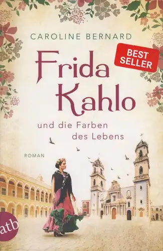 Buch: Frida Kahlo und die Farben des Lebens, Roman, Bernard, Caroline, 2019