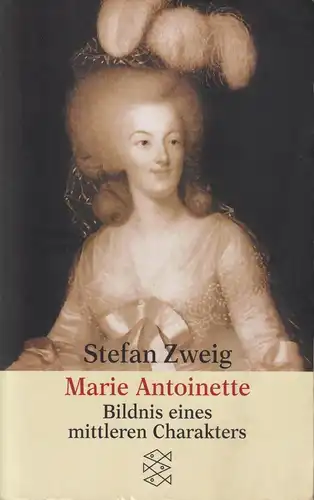 Buch: Marie Antoinette, Biographie. Zweig, Stefan, 2000, Fischer Taschenbuch