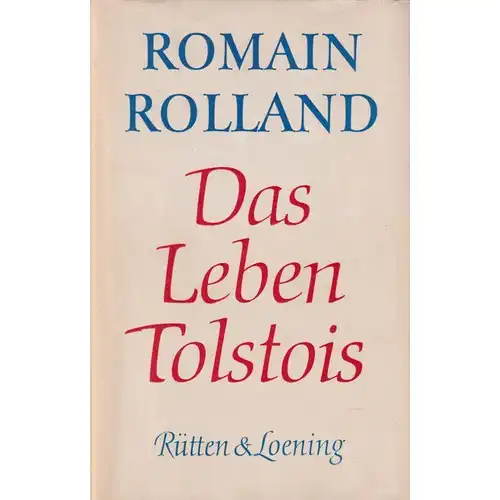 Buch: Das Leben Tolstois, Rolland, Romain. 1974, Rütten & Loening Verlag 333150