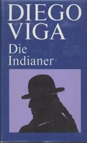 Buch: Die Indianer, Viga, Diego. 1983, Mitteldeutscher Verlag, Roman