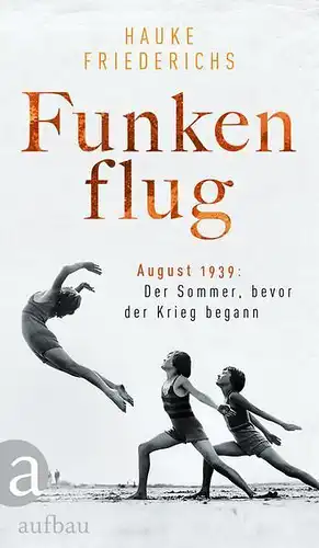 Buch: Funkenflug, Friederichs, H., 2019, Aufbau, August 1939, gebraucht sehr gut