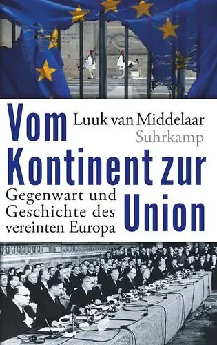 Buch: Vom Kontinent zur Union, Middelaar, Luuk van, 2016, Suhrkamp Verlag