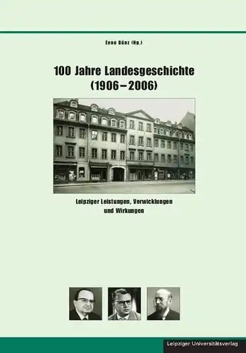 Buch: 100 Jahre Landesgeschichte, Bünz, Enno, 2012, Leipziger Universitätsverlag