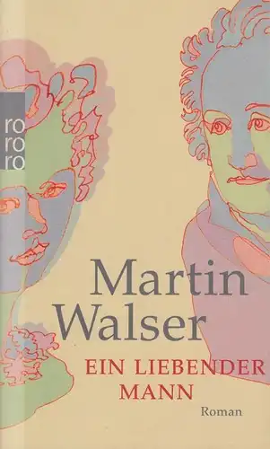 Buch: Ein liebender Mann, Walser, Martin. Rororo, 2009, Roman, gebraucht, gut