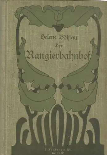 Buch: Der Rangierbahnhof, Roman. Böhlau, Helene, 1899, F. Fontane & Co. Verlag