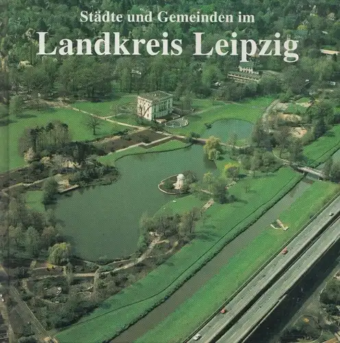 Buch: Städte und Gemeinden im Landkreis Leipzig. Dieck, Werner, ca. 2002