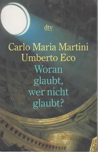 Buch: Woran glaubt, wer nicht glaubt?, Martini, Carlo Maria; Eco, Umberto. Dtv