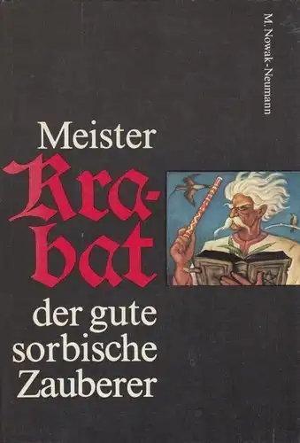 Buch: Meister Krabat der gute sorbische Zauberer, Nowak-Neumann, Mercin. 1983