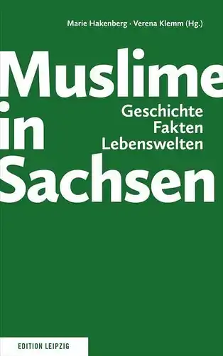 Buch: Muslime in Sachsen, Klemm, Verena, Hakenberg, Marie, 2016, Edition Leipzig