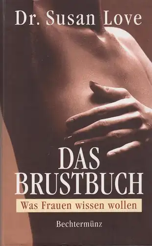 Buch: Das Brustbuch, Love, Susan, 2001, Bechtermünz, Was Frauen wissen wollen