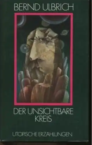 Buch: Der unsichtbare Kreis, Ulbrich, Bernd. 1982, Verlag Das Neue Berlin