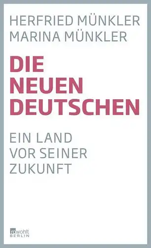 Buch: Die neuen Deutschen, Münkler, Herfried und Marina, 2016, Rowohlt Verlag