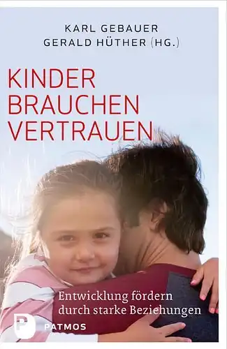 Buch: Kinder brauchen Vertrauen, Gebauer, K., 2014, Patmos,  gebraucht sehr gut