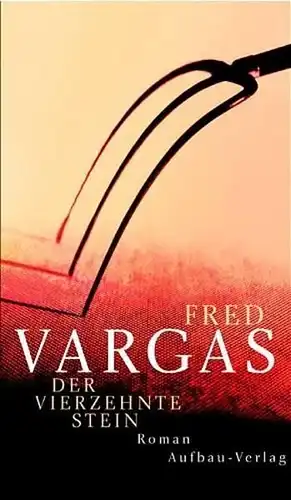 Buch: Der vierzehnte Stein, Roman. Vargas, Fred, 2005, Aufbau Verlag