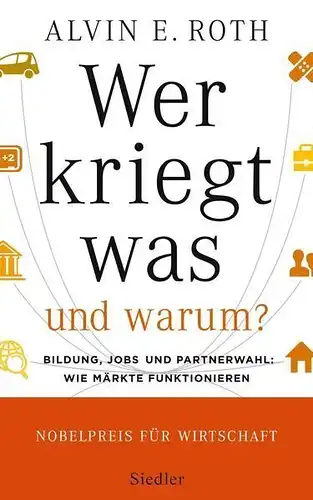 Buch: Wer kriegt was - und warum?, Roth, Alvin E., 2016, Siedler Verlag