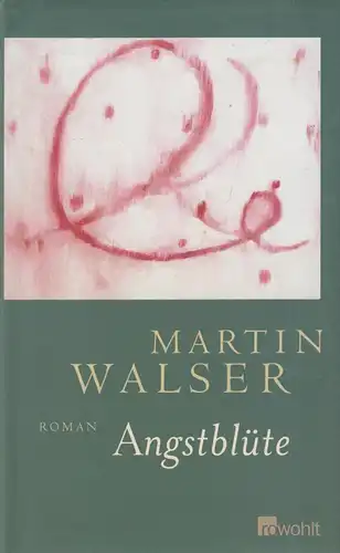Buch: Angstblüte, Walser, Martin. 2006, Rowohlt Verlag, gebraucht, gut
