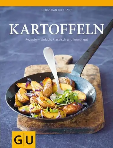 Buch: Kartoffeln, Dickhaut, Sebastian, 2011, GRÄFE UND UNZER, Rezepte
