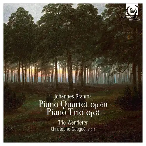CD: Johannes Brahms, Piano Quartet Op. 60. Piano Trio Op. 8. 2016, Trio Wanderer