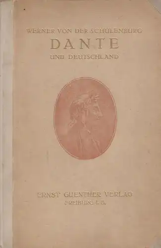 Buch: Dante und Deutschland. Schulenburg, Werner von der, 1921, Ernst Guenther